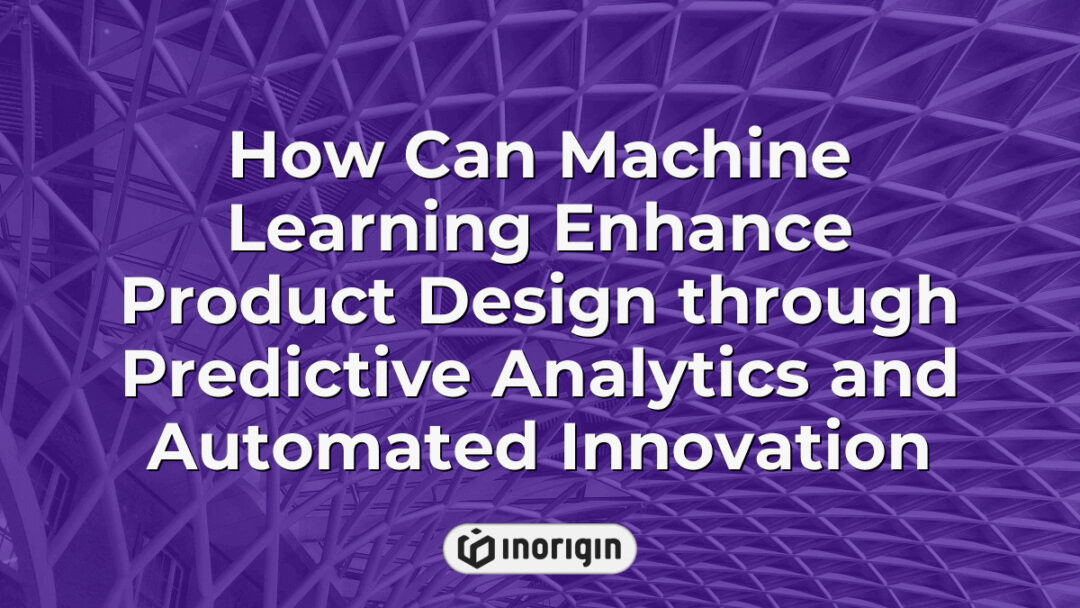 Illustration demonstrating how machine learning techniques apply predictive analytics and automated innovation to enhance product design processes for better consumer products.
