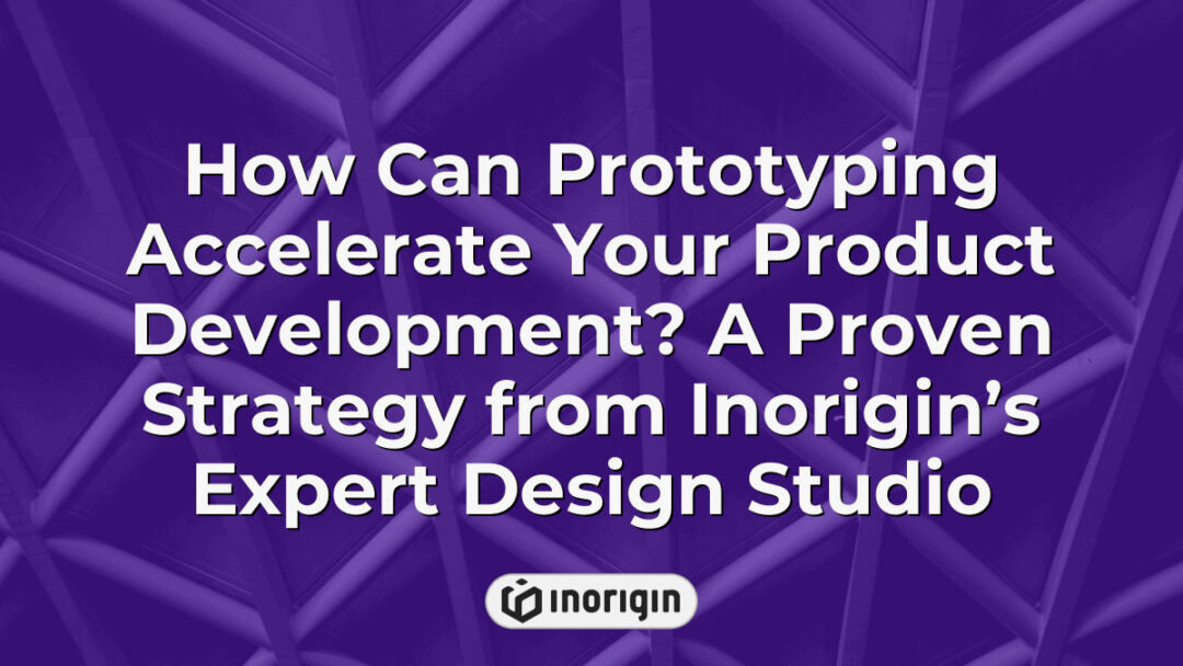 Detailed infographic illustrating how prototyping accelerates product development by enabling rapid iteration, testing, and refinement at Inorigin’s design studio in Greece.