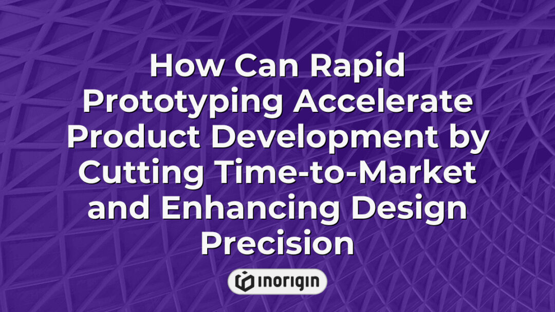 Detailed illustration showing how rapid prototyping accelerates product development by reducing time-to-market and improving design accuracy with advanced 3D printing technologies.