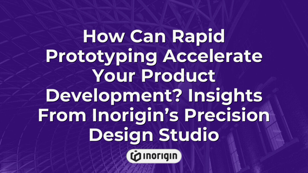 Detailed insights from Inorigin’s precision design studio in Greece showing how rapid prototyping accelerates product development using advanced 3D printing and engineering techniques.