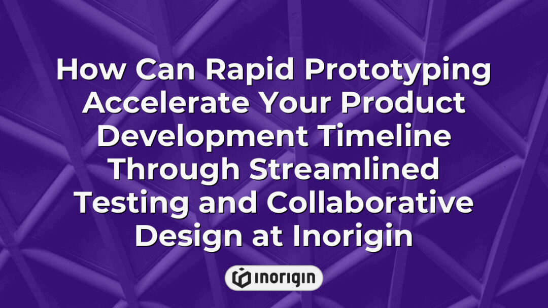 Detailed infographic illustrating how rapid prototyping at Inorigin enhances product development timelines by enabling streamlined testing and collaborative design processes in a state-of-the-art 3D printing studio in Greece.