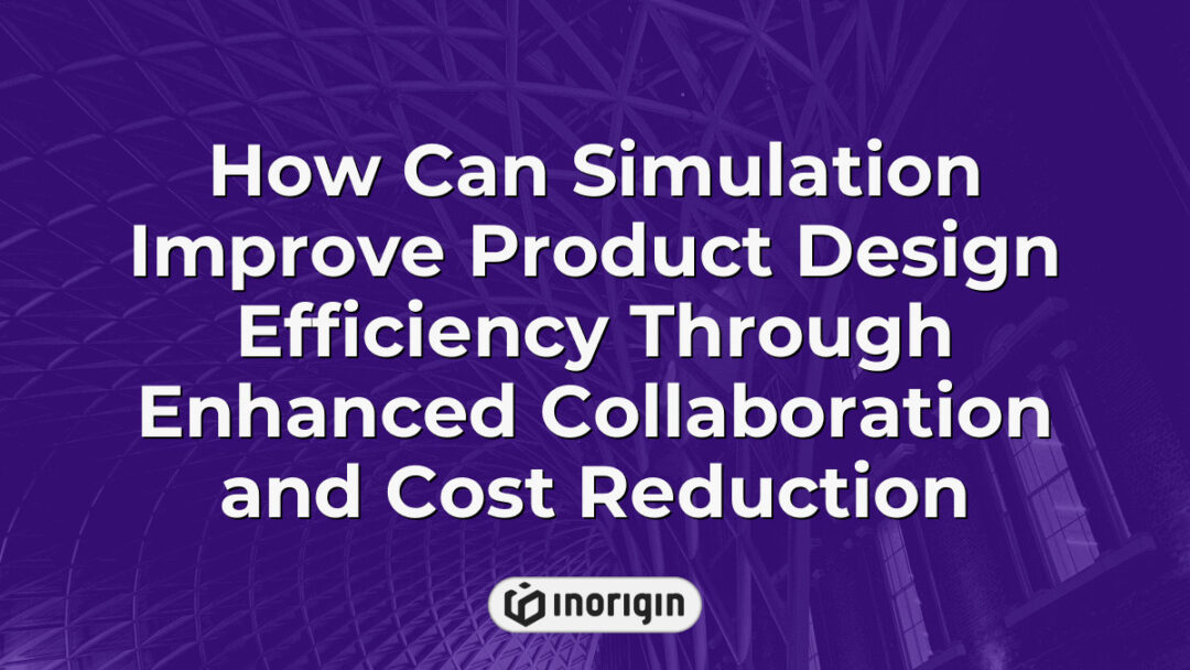 Detailed visualization showcasing how advanced simulation techniques enhance product design efficiency by fostering collaboration and reducing development costs in engineering studios.