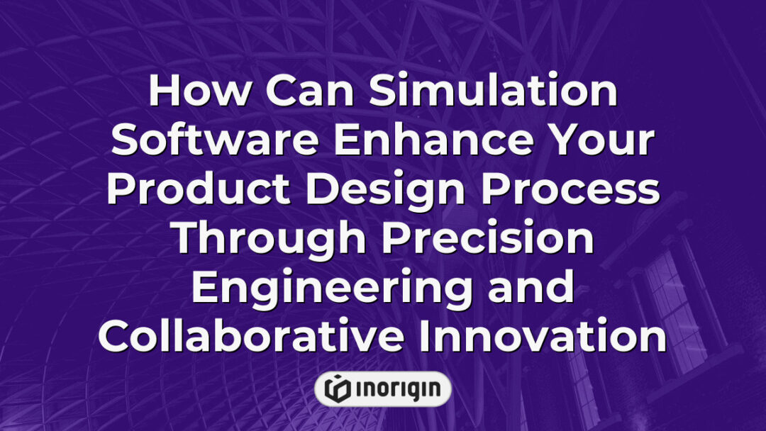 Detailed visualization of how simulation software integrates precision engineering and collaborative innovation to enhance the product design process at Inorigin's studio in Greece.