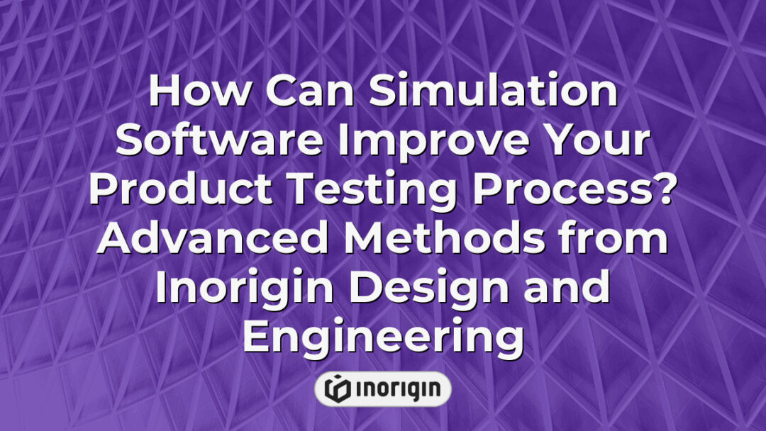 Advanced simulation software enhancing product testing processes at Inorigin Design and Engineering studio in Patra, Greece, ensuring precise and reliable product development through FEA and CFD methods.