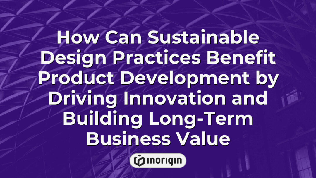 Illustration showcasing how sustainable design practices integrate innovation and long-term business value in product development at a cutting-edge design studio.