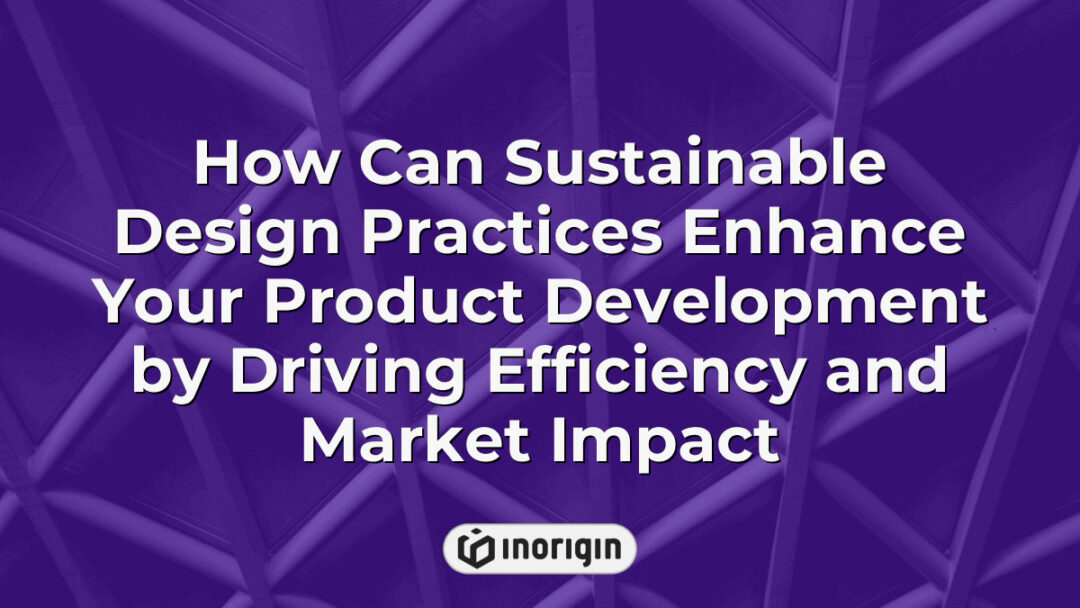 Illustration demonstrating how sustainable design practices integrate with product development to enhance efficiency, market impact, and eco-friendly innovation in consumer products.