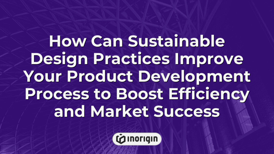 Illustration showcasing how integrating sustainable design practices in product development enhances efficiency, innovation, and market success in engineering studios.