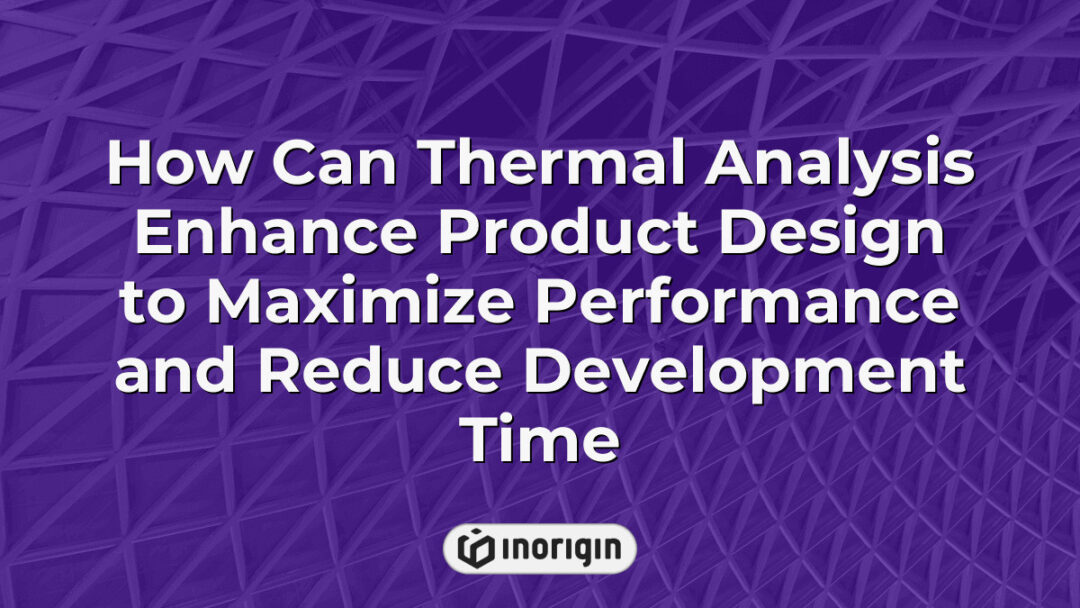 Thermal analysis in product design demonstrating how engineers use simulation techniques to optimize heat management, improve performance, and shorten development cycles in innovative product engineering projects.
