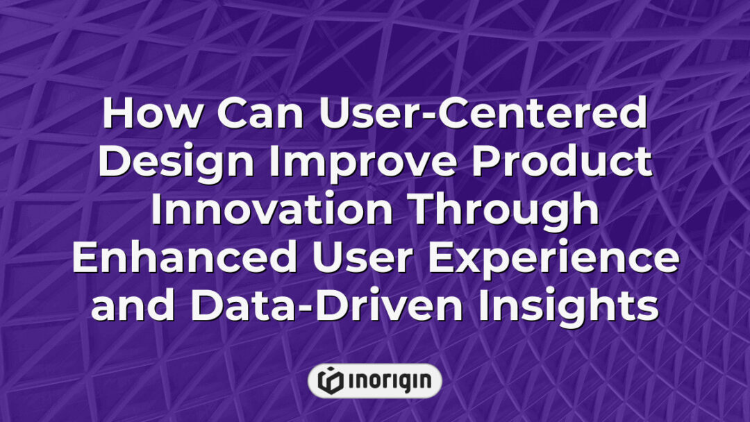 Illustration showing how user-centered design enhances product innovation by focusing on user experience and leveraging data-driven insights for improved outcomes in product development.