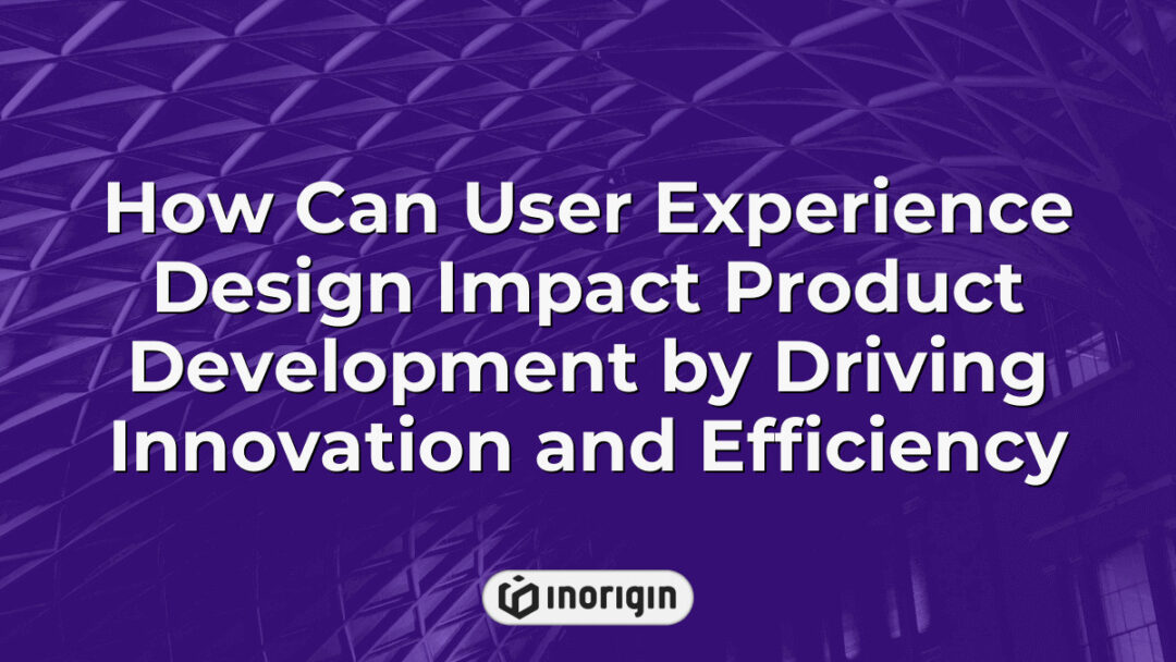 Illustration depicting the crucial role of user experience design in enhancing product development processes by fostering innovation and improving efficiency in engineering and design studios.