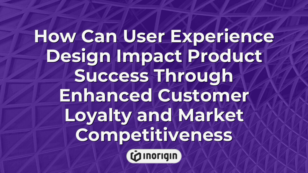 Illustration showing the impact of user experience design on product success by enhancing customer loyalty and increasing market competitiveness through innovative design strategies.