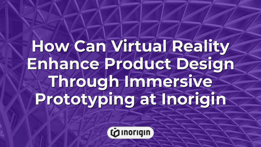 Virtual reality technology used at Inorigin's studio in Patra, Greece, enabling immersive prototyping to enhance product design, engineering, and 3D printing processes.