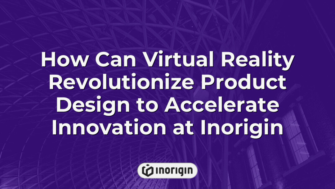 Virtual reality technology transforming product design processes at Inorigin's engineering studio in Patra, Greece, enhancing innovation and rapid prototyping capabilities.