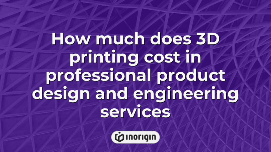 Detailed infographic illustrating the costs associated with 3D printing in professional product design and engineering services, highlighting factors like material types, printing technologies such as FDM and DLP resin, and service benefits offered by Inorigin's advanced 3D printing studio in Greece.