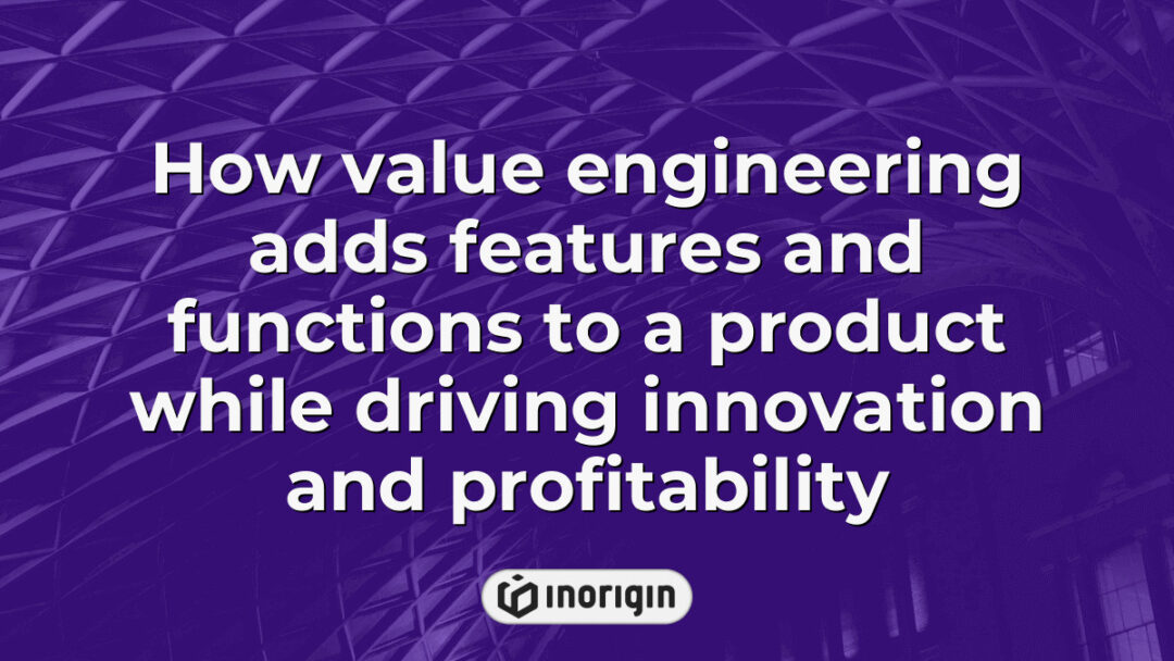 Illustration showing how value engineering enhances a product by adding innovative features and functions, boosting both design quality and profitability in product development.