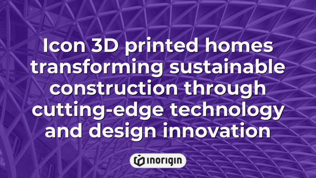 Innovative Icon 3D printed homes showcasing sustainable construction through advanced 3D printing technology and cutting-edge design innovation for eco-friendly living.
