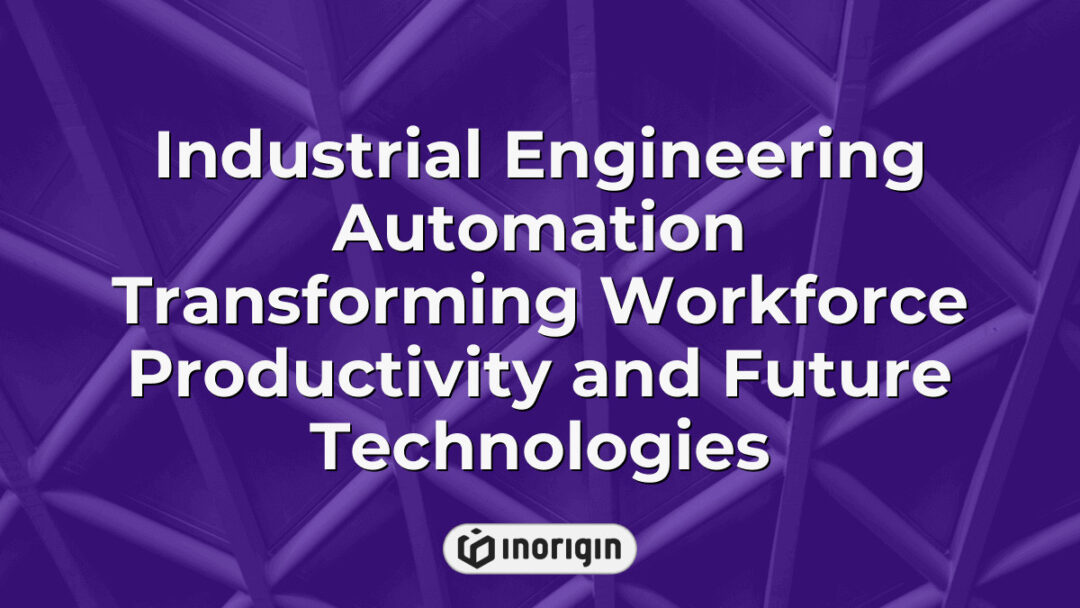 Advanced industrial engineering automation systems enhancing workforce productivity and integrating future technologies in product design and manufacturing processes.