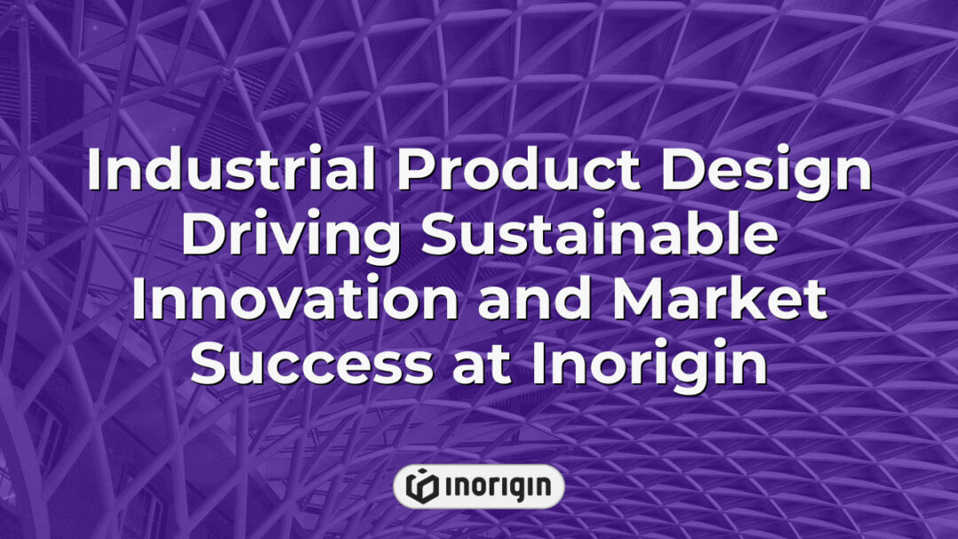 Advanced industrial product design at Inorigin showcasing sustainable innovation and market success through expert engineering and cutting-edge 3D printing technologies in Greece.