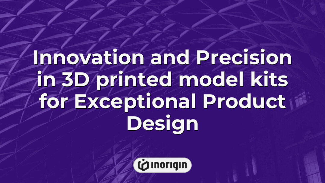 High-precision 3D printed model kits showcasing innovative product design and engineering excellence by Inorigin's advanced FDM and DLP Resin printing technologies.