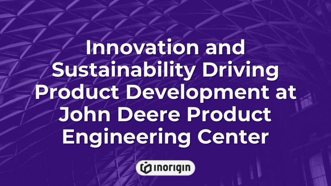 Advanced product development focusing on innovation and sustainability at John Deere Product Engineering Center, showcasing cutting-edge engineering and design processes.