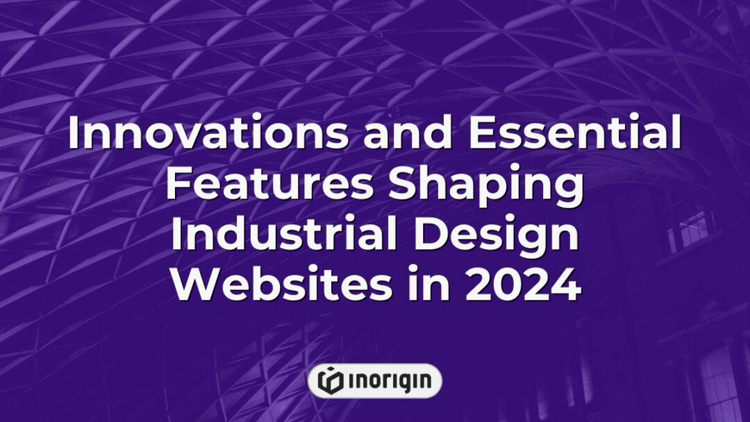 Cutting-edge innovations and essential features that are shaping the future of industrial design websites in 2024, highlighting advanced design and engineering trends.