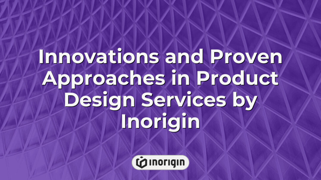 Detailed representation of innovative and proven methodologies in product design services offered by Inorigin, a leading design and engineering studio in Greece specializing in 3D printing, prototyping, and engineering solutions.