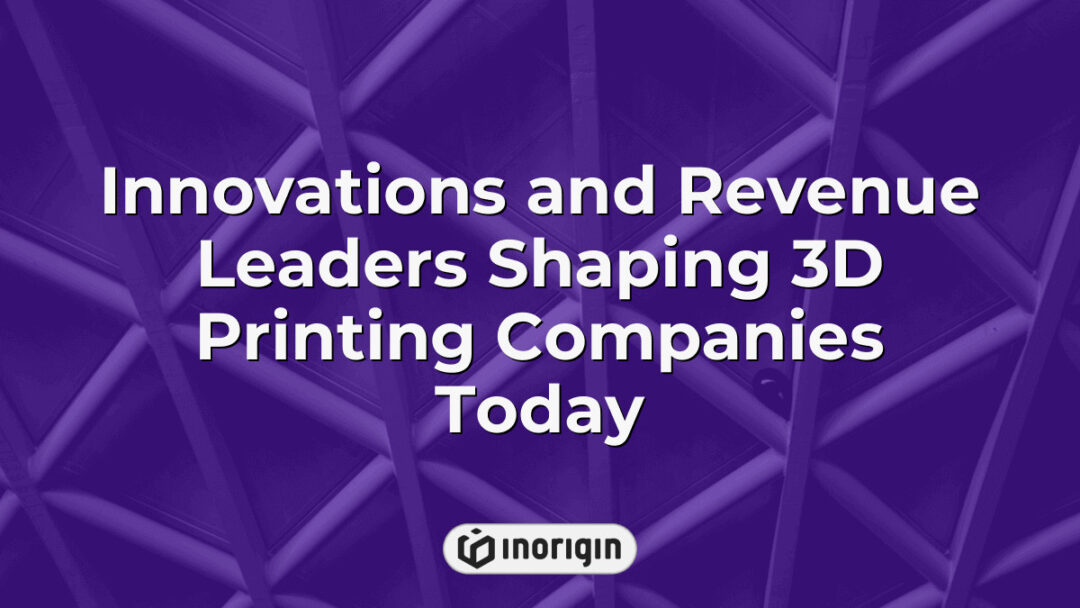 Innovations and revenue leaders driving the growth and technological advancements in 3D printing companies, highlighting key industry trends and market impact.