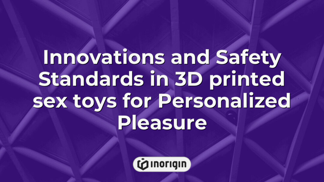 Advanced 3D printed sex toys showcasing the latest innovations and stringent safety standards for personalized pleasure and enhanced user experience, developed with cutting-edge 3D printing technologies.