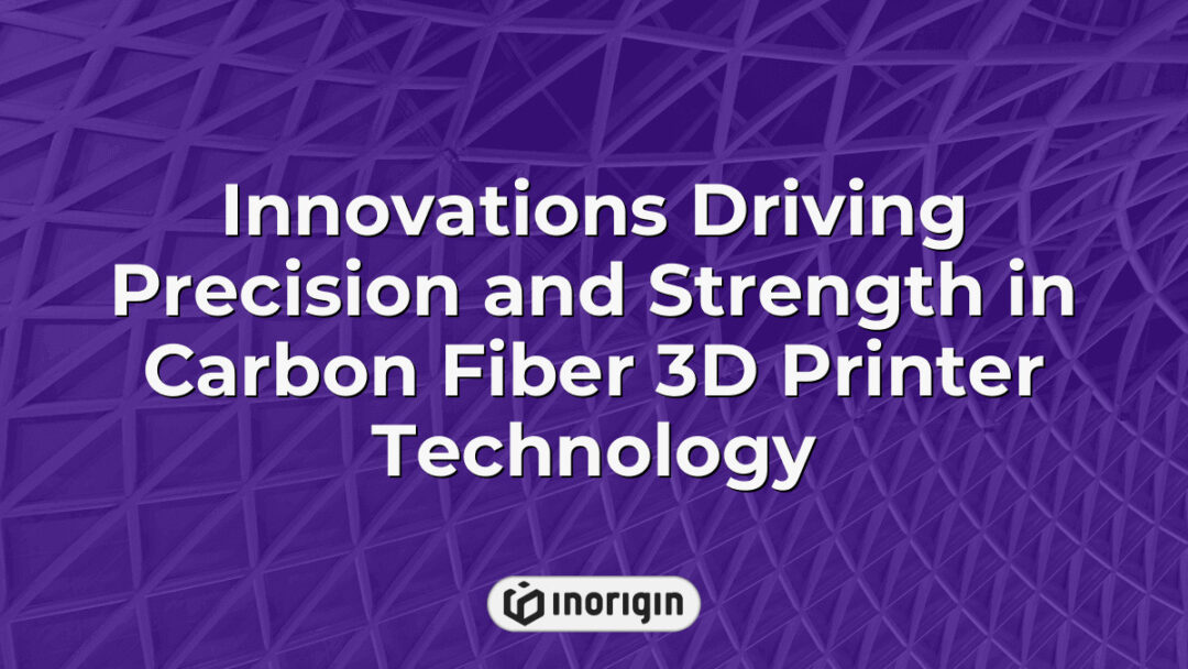 Advanced carbon fiber 3D printing technology showcasing innovations that enhance precision, mechanical strength, and durability for high-performance product prototyping and manufacturing.