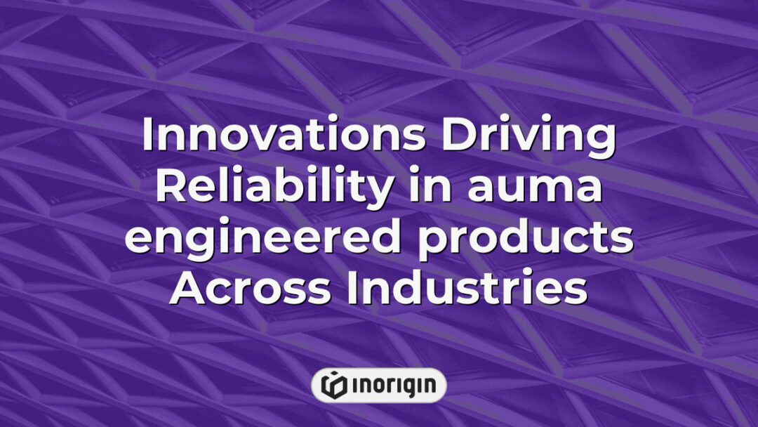 Advanced engineering innovations enhancing reliability and performance in AUMA products used across various industrial sectors, showcasing cutting-edge design and technology integration.