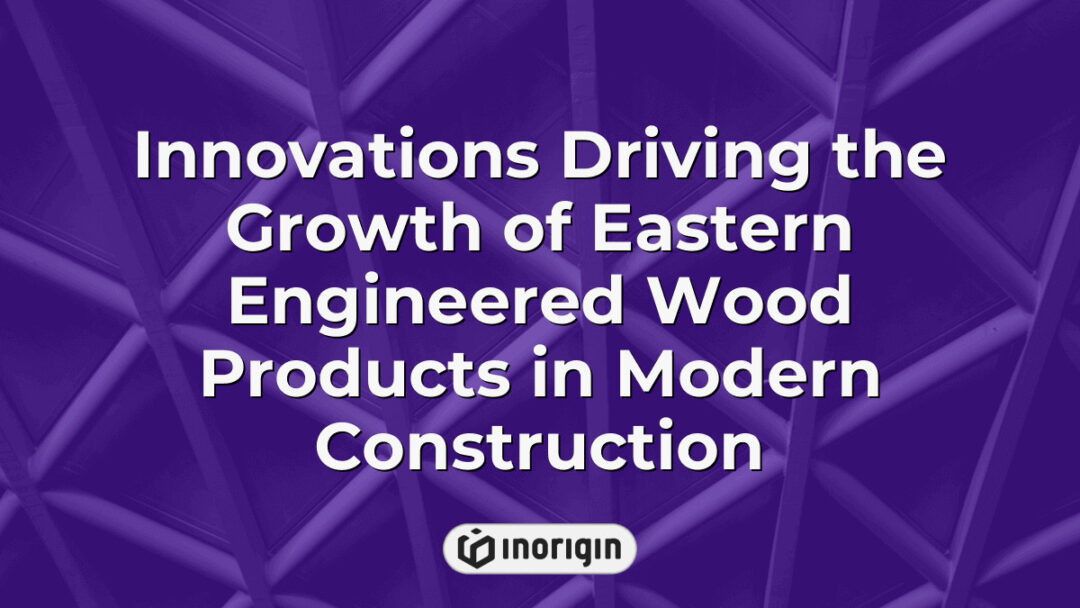Detailed visualization showcasing innovations in Eastern engineered wood products that are enhancing sustainability and structural integrity in modern construction projects.