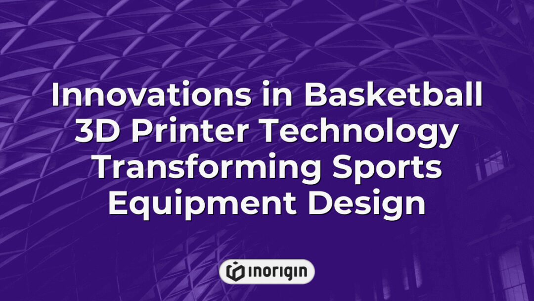 Advanced basketball sports equipment being designed and prototyped using cutting-edge 3D printer technology, showcasing innovation in sports product engineering and rapid manufacturing techniques at Inorigin studio in Greece.