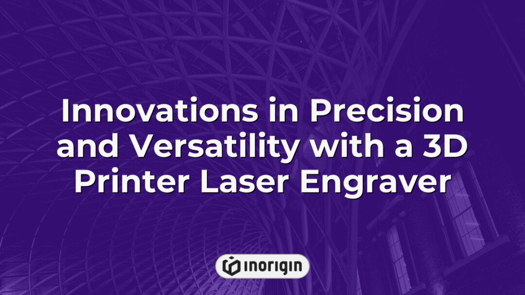 Advanced 3D printer laser engraver showcasing innovations in precision engineering and versatile additive manufacturing technologies at Inorigin studio in Greece.