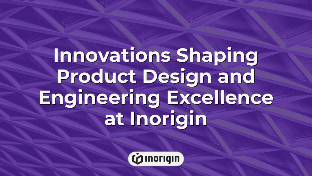 Cutting-edge innovations in product design and engineering at Inorigin showcasing advanced 3D printing, simulation, and prototyping technologies in Greece.