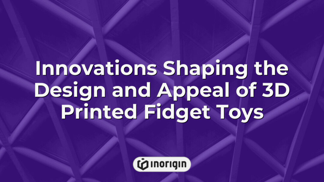 Detailed 3D printed fidget toys showcasing innovative design techniques and advanced 3D printing technology to enhance functionality and aesthetic appeal in consumer products.