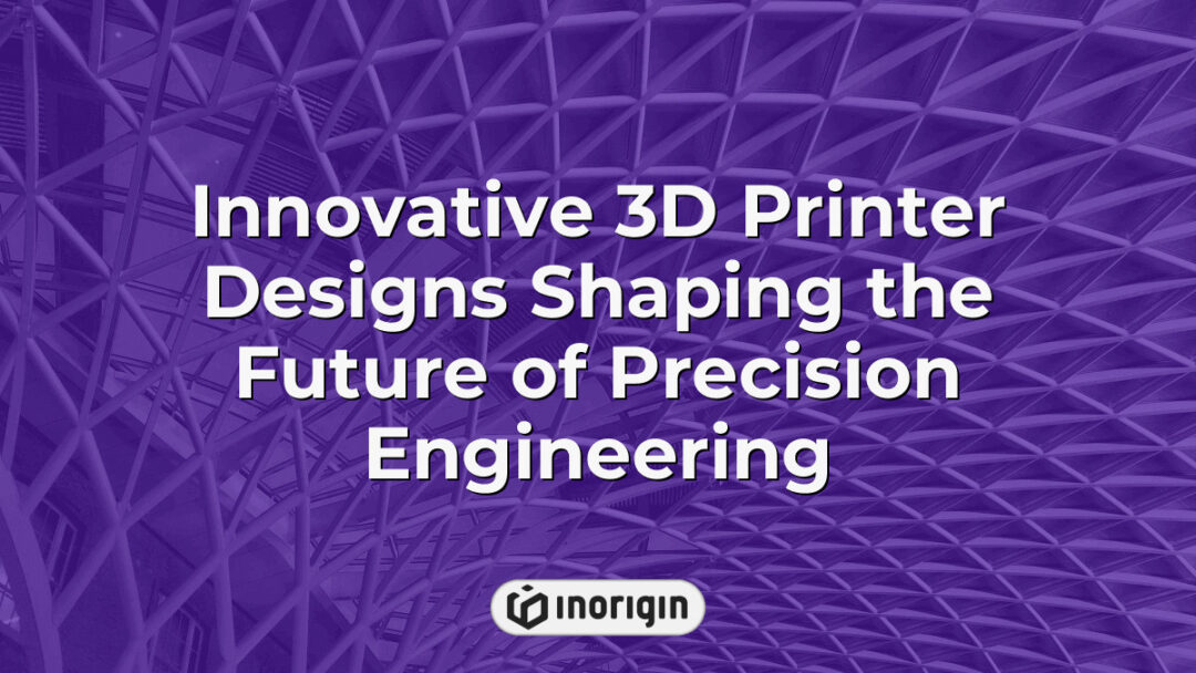 Cutting-edge 3D printer designs developed by Inorigin studio in Greece, showcasing advanced precision engineering techniques for innovative product prototyping and manufacturing.