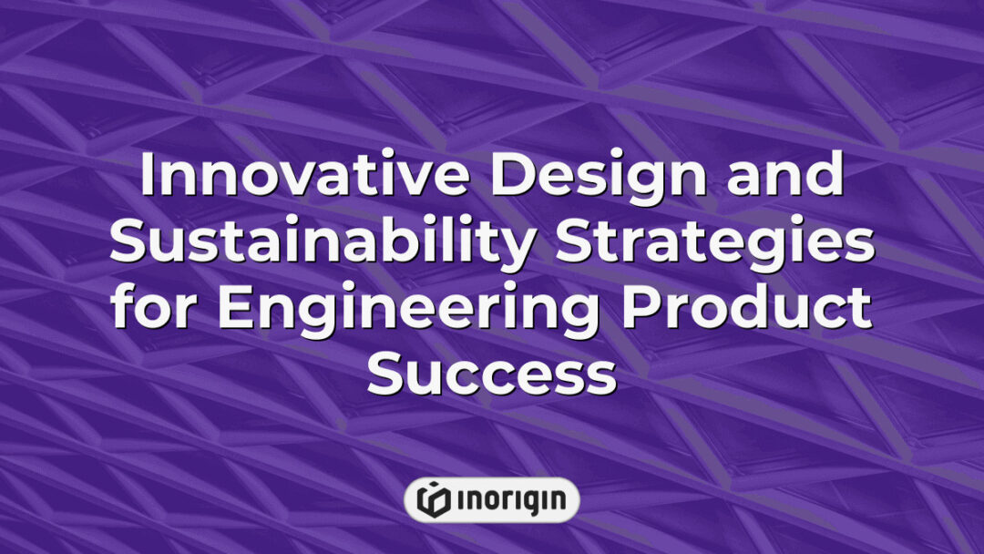 Detailed illustration showcasing innovative design principles combined with sustainability strategies to achieve successful engineering product development and market readiness.