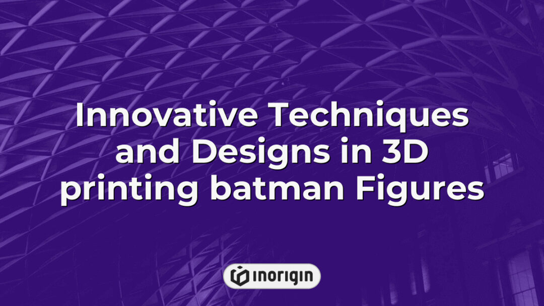 Detailed 3D printed Batman figures showcasing advanced FDM and DLP resin printing techniques by Inorigin's innovative product design studio in Greece, highlighting precision engineering and creative industrial design.