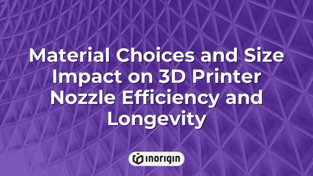 Detailed infographic illustrating how different material choices and nozzle sizes affect the efficiency and lifespan of 3D printer nozzles in advanced 3D printing processes.
