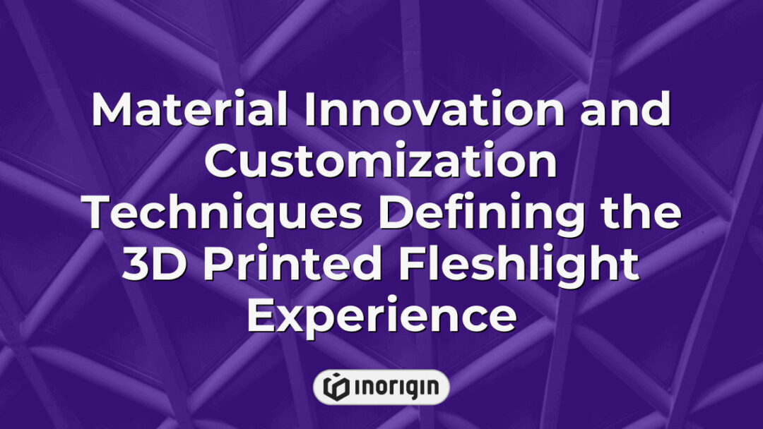 Advanced 3D printed Fleshlight showcasing innovative material usage and customization techniques to enhance product functionality and user experience, created by Inorigin's expert design and engineering studio in Greece.