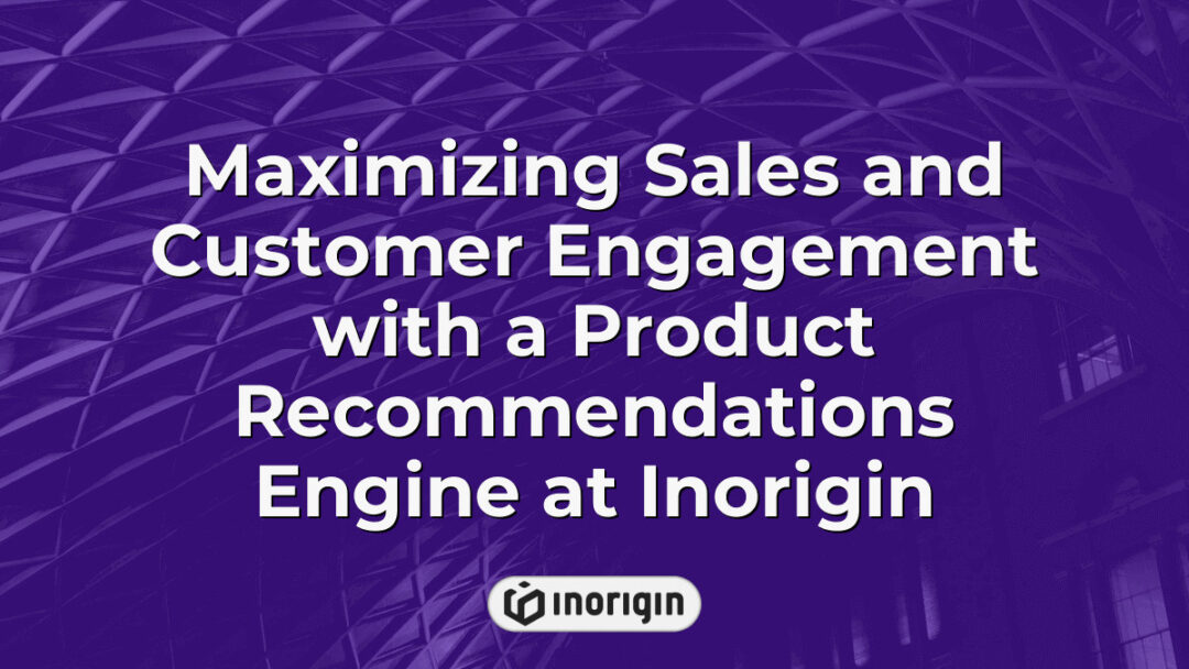Illustration showing how Inorigin's advanced product recommendations engine enhances customer engagement and maximizes sales by delivering personalized suggestions using innovative design and engineering techniques.