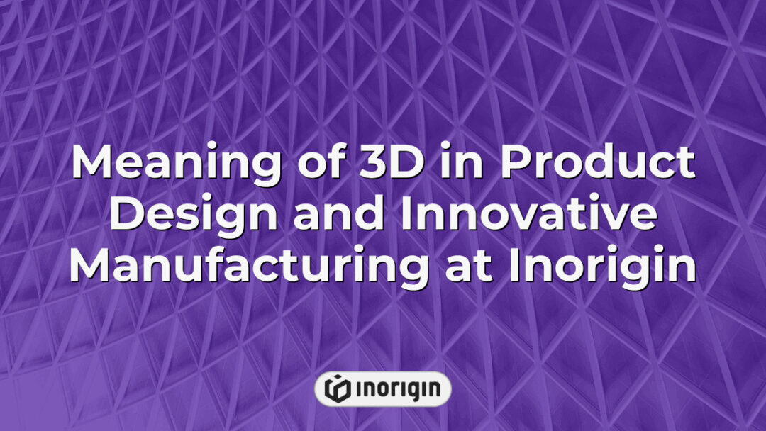 Detailed visualization illustrating the meaning of 3D technology in product design and innovative manufacturing processes at Inorigin's advanced engineering studio in Greece.