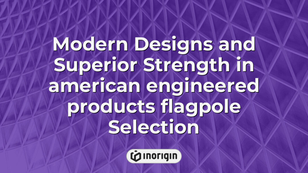 A selection of American-engineered flagpoles showcasing modern designs and superior strength, highlighting innovative product engineering and durable materials.