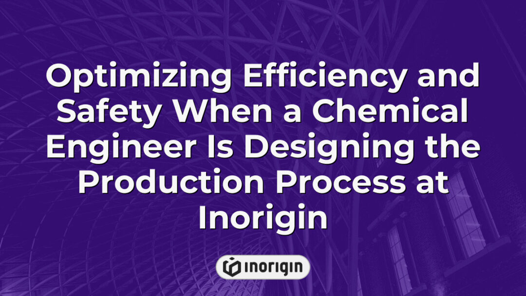 A chemical engineer at Inorigin studio carefully designing and optimizing the production process to enhance efficiency and safety using advanced engineering tools.