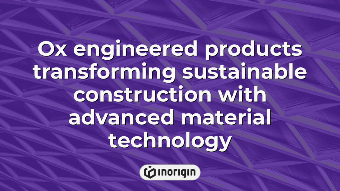 Ox engineered products utilize advanced material technology to enhance sustainable construction, showcasing innovative design and engineering solutions for eco-friendly building.