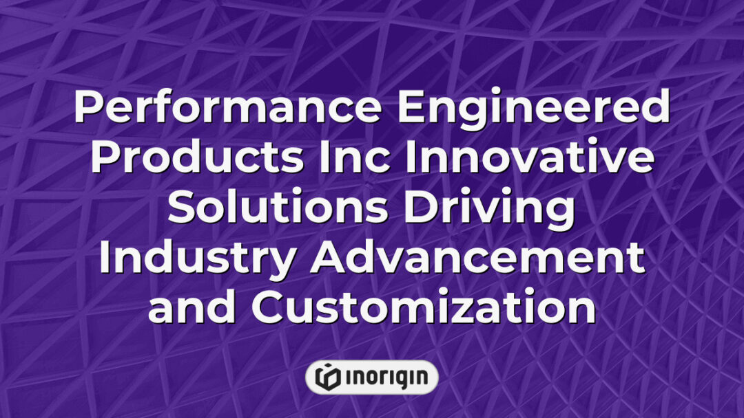 Innovative and customized industrial solutions by Performance Engineered Products Inc, showcasing advanced engineering driving industry advancement and tailored product design.