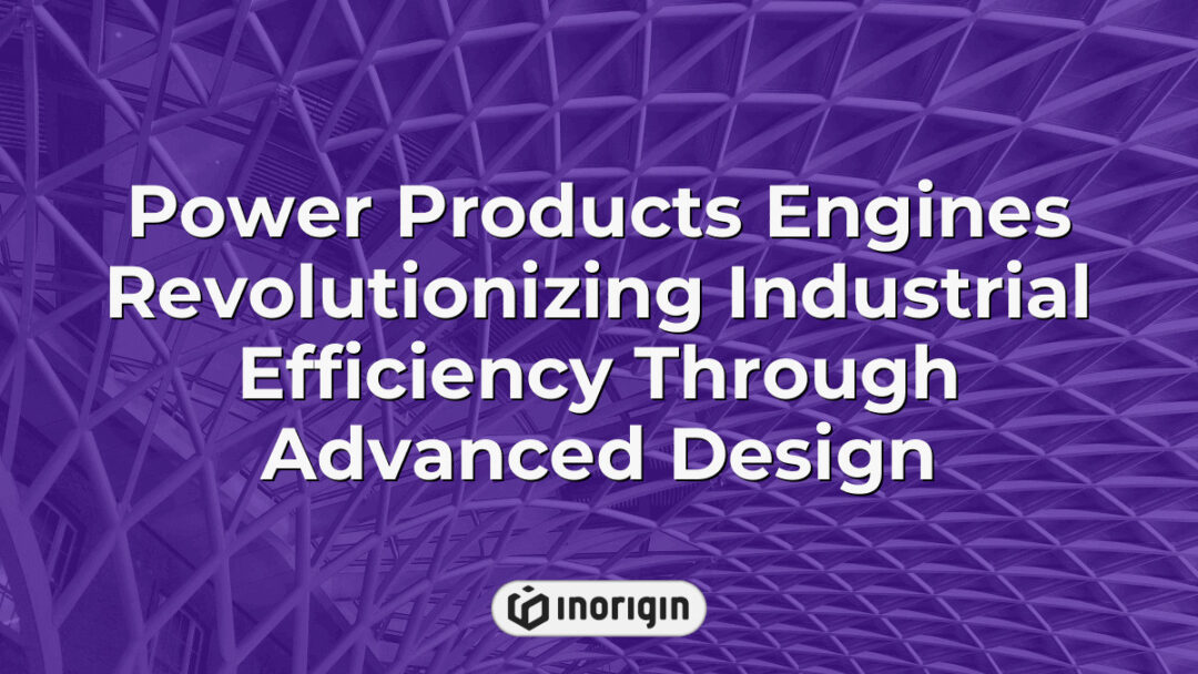 High-performance power product engines designed to enhance industrial efficiency through innovative engineering and advanced mechanical design techniques.