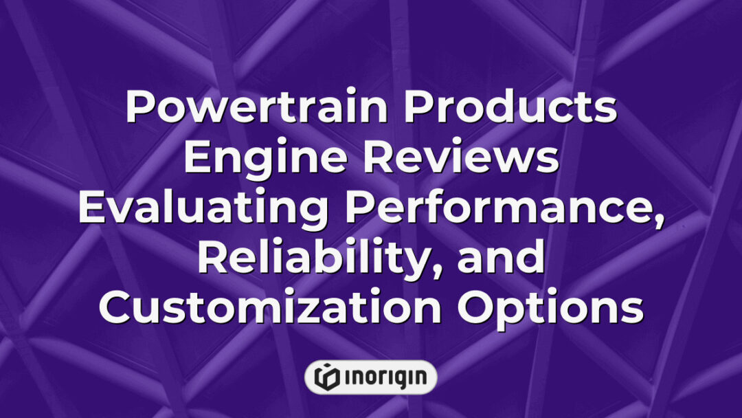 Detailed analysis and evaluation of powertrain products focusing on engine performance, reliability, and customization options to enhance mechanical efficiency and user satisfaction.