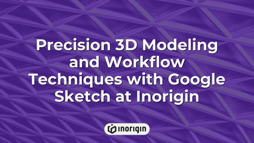 Detailed precision 3D modeling and workflow techniques using Google Sketch software at Inorigin's advanced product design and engineering studio in Patra, Greece, showcasing expert industrial and mechanical engineering processes combined with innovative 3D printing capabilities.