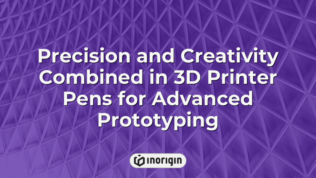 Close-up of advanced 3D printer pens used in professional prototyping at Inorigin's studio, showcasing precision and innovative design techniques for product development.